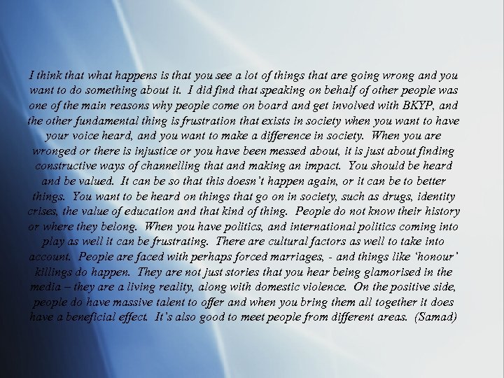I think that what happens is that you see a lot of things that