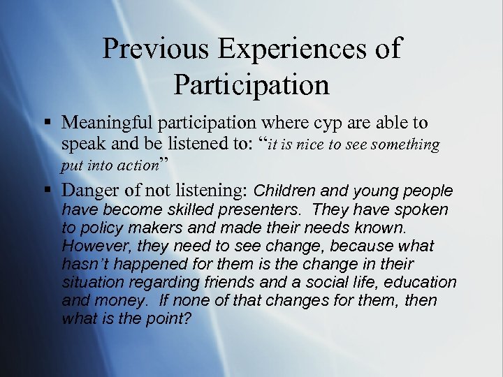 Previous Experiences of Participation § Meaningful participation where cyp are able to speak and
