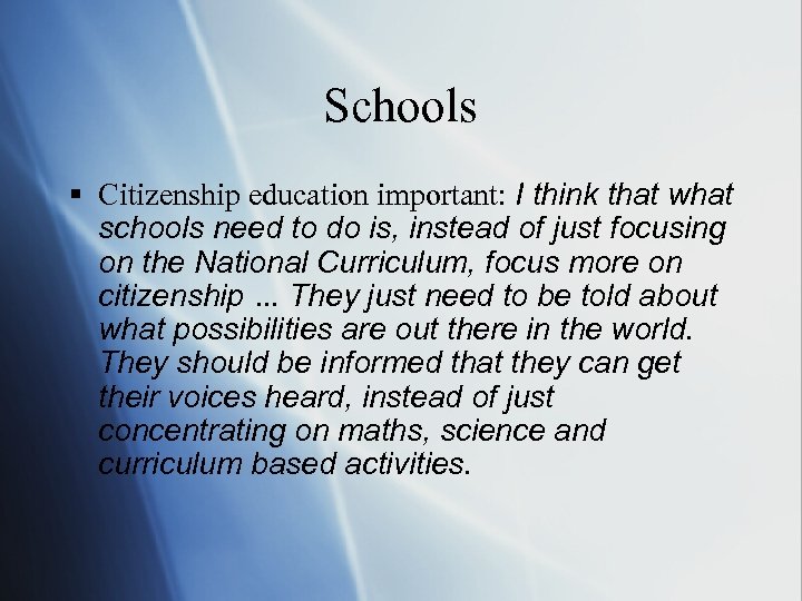 Schools § Citizenship education important: I think that what schools need to do is,