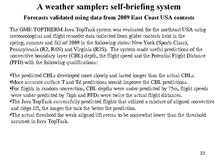 A weather sampler: self-briefing system Forecasts validated using data from 2009 East Coast USA