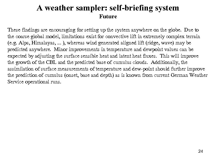 A weather sampler: self-briefing system Future These findings are encouraging for setting up the