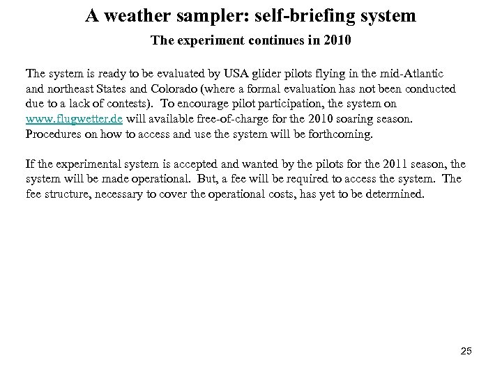 A weather sampler: self-briefing system The experiment continues in 2010 The system is ready