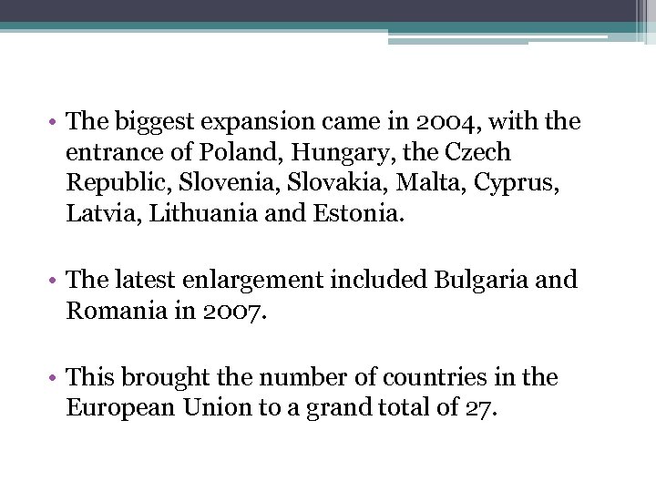  • The biggest expansion came in 2004, with the entrance of Poland, Hungary,