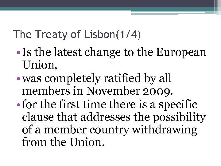 The Treaty of Lisbon(1/4) • Is the latest change to the European Union, •