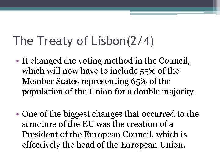 The Treaty of Lisbon(2/4) • It changed the voting method in the Council, which