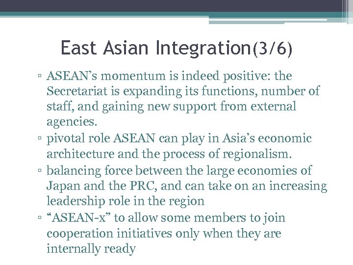 East Asian Integration(3/6) ▫ ASEAN’s momentum is indeed positive: the Secretariat is expanding its