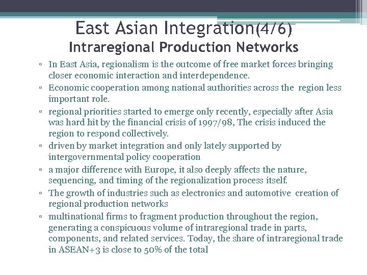 East Asian Integration(4/6) Intraregional Production Networks ▫ In East Asia, regionalism is the outcome