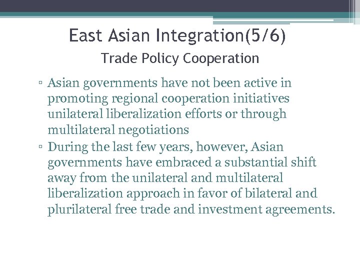 East Asian Integration(5/6) Trade Policy Cooperation ▫ Asian governments have not been active in