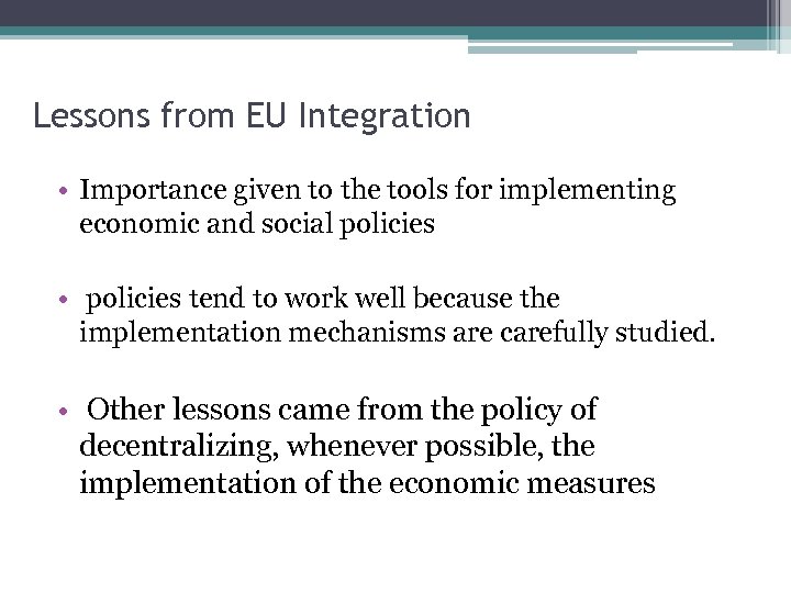 Lessons from EU Integration • Importance given to the tools for implementing economic and