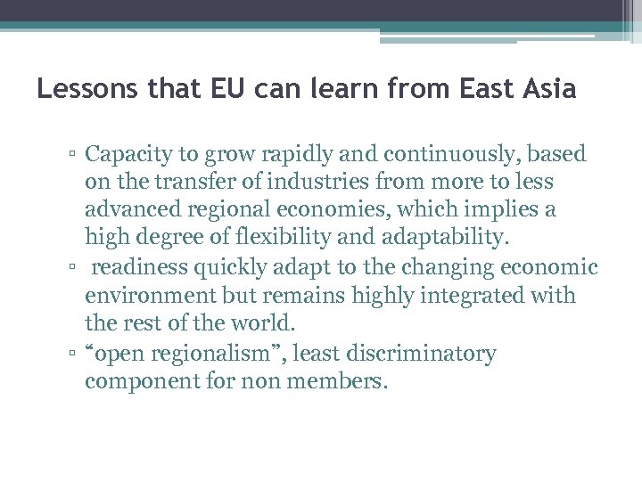 Lessons that EU can learn from East Asia ▫ Capacity to grow rapidly and