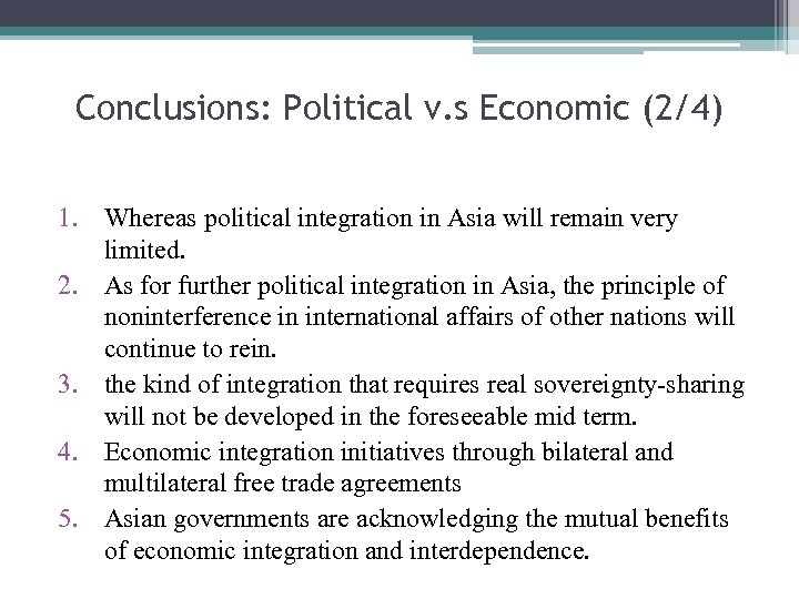 Conclusions: Political v. s Economic (2/4) 1. Whereas political integration in Asia will remain