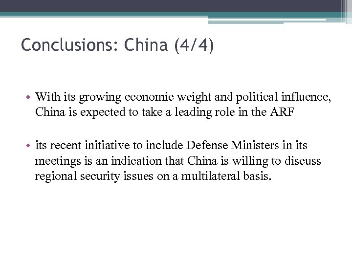 Conclusions: China (4/4) • With its growing economic weight and political influence, China is