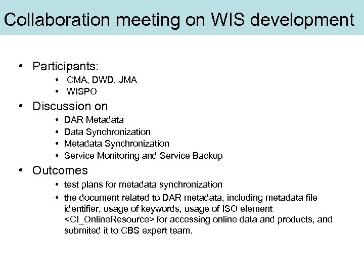 Collaboration meeting on WIS development • Participants: • CMA, DWD, JMA • WISPO •
