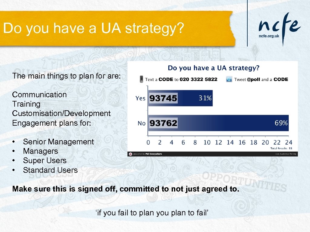 Do you have a UA strategy? The main things to plan for are: Communication