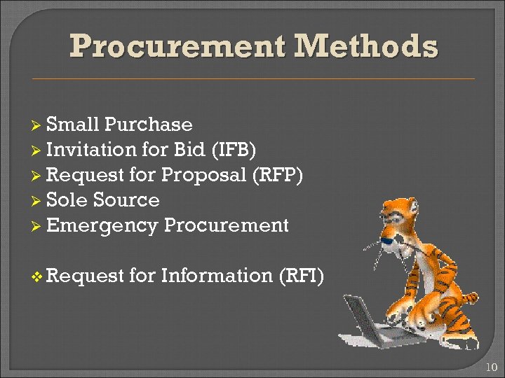 Procurement Methods Ø Small Purchase Ø Invitation for Bid (IFB) Ø Request for Proposal