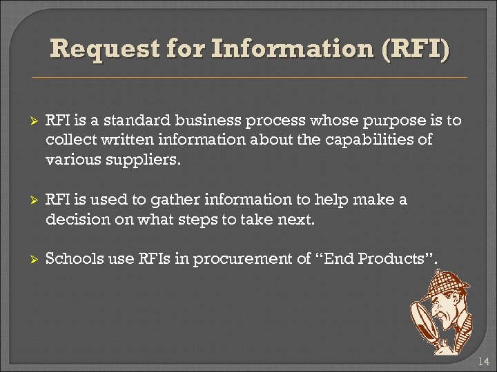 Request for Information (RFI) Ø RFI is a standard business process whose purpose is