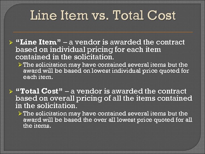 Line Item vs. Total Cost Ø “Line Item” – a vendor is awarded the