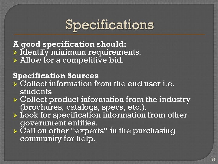 Specifications A good specification should: Ø Identify minimum requirements. Ø Allow for a competitive