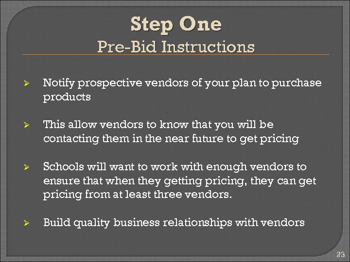 Step One Pre-Bid Instructions Ø Notify prospective vendors of your plan to purchase products