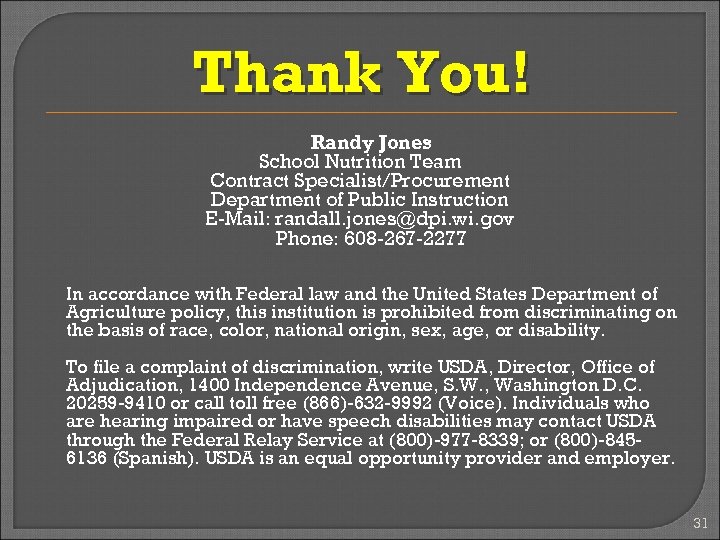 Thank You! Randy Jones School Nutrition Team Contract Specialist/Procurement Department of Public Instruction E-Mail: