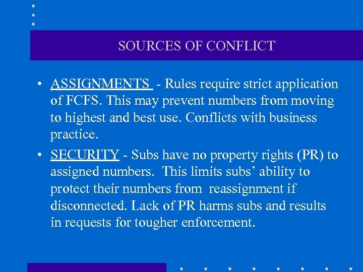 SOURCES OF CONFLICT • ASSIGNMENTS - Rules require strict application of FCFS. This may