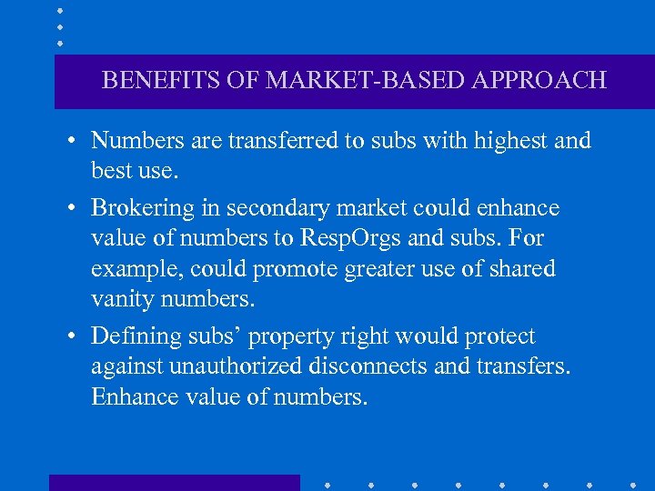 BENEFITS OF MARKET-BASED APPROACH • Numbers are transferred to subs with highest and best