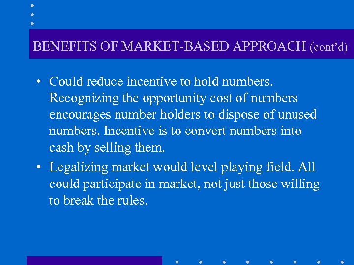 BENEFITS OF MARKET-BASED APPROACH (cont’d) • Could reduce incentive to hold numbers. Recognizing the