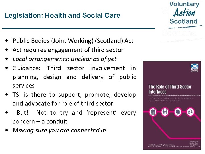 Legislation: Health and Social Care • • Public Bodies (Joint Working) (Scotland) Act requires