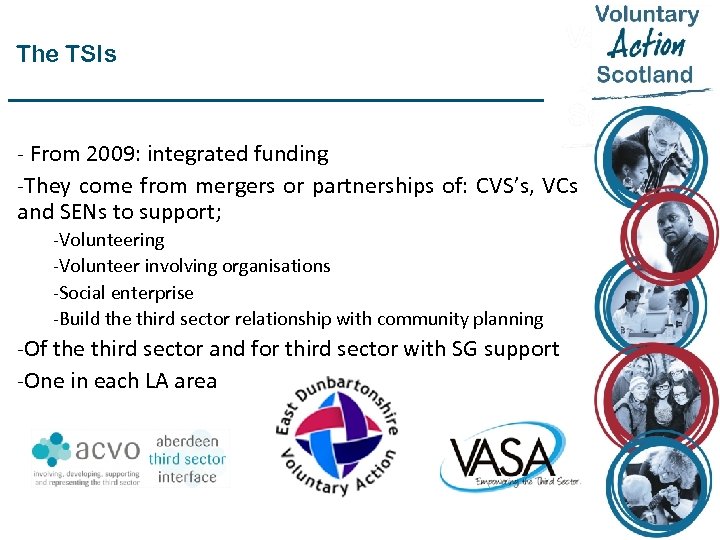 The TSIs - From 2009: integrated funding -They come from mergers or partnerships of: