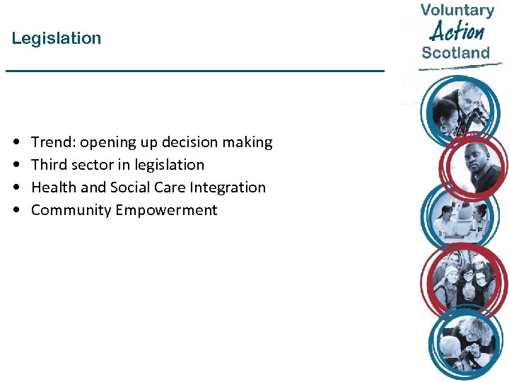 Legislation • • Trend: opening up decision making Third sector in legislation Health and