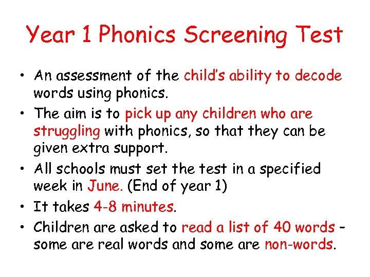 Year 1 Phonics Screening Test • An assessment of the child’s ability to decode