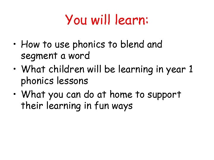 You will learn: • How to use phonics to blend and segment a word