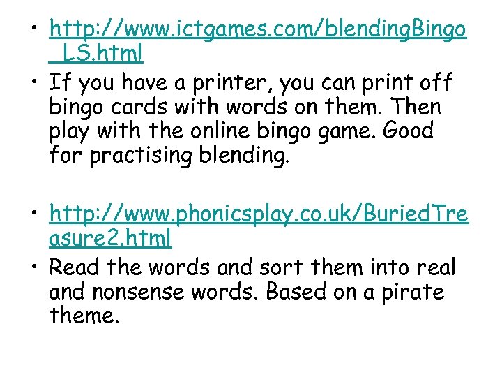  • http: //www. ictgames. com/blending. Bingo _LS. html • If you have a