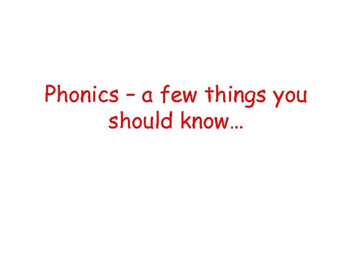 Phonics – a few things you should know… 