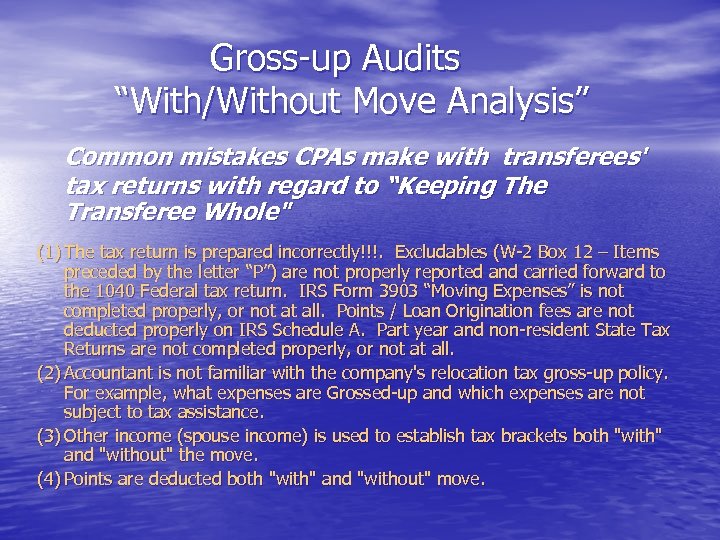  Gross-up Audits “With/Without Move Analysis” Common mistakes CPAs make with transferees' tax returns
