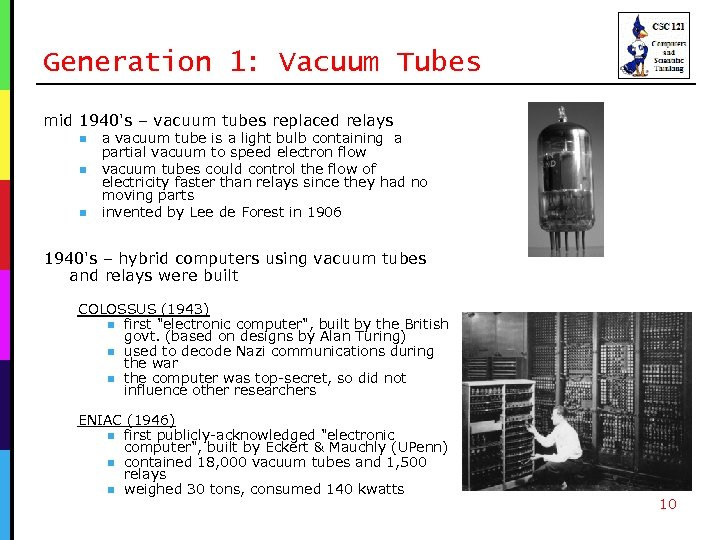 Generation 1: Vacuum Tubes mid 1940's – vacuum tubes replaced relays n n n