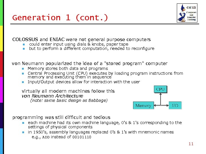 Generation 1 (cont. ) COLOSSUS and ENIAC were not general purpose computers n n