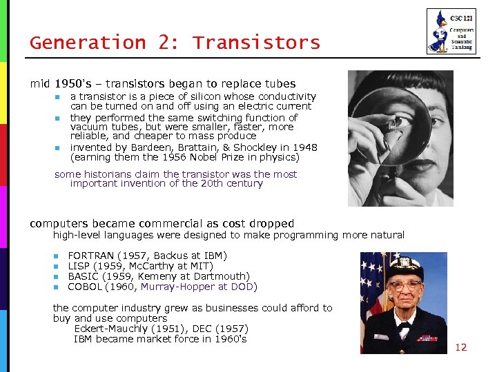 Generation 2: Transistors mid 1950's – transistors began to replace tubes n n n