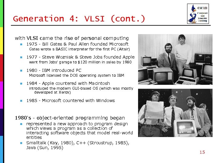 Generation 4: VLSI (cont. ) with VLSI came the rise of personal computing n