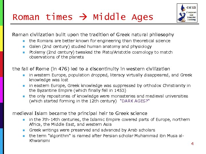 Roman times Middle Ages Roman civilization built upon the tradition of Greek natural philosophy