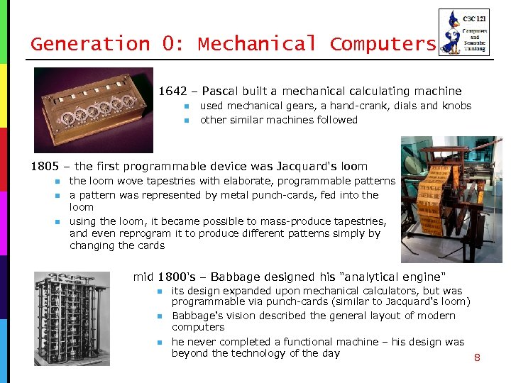 Generation 0: Mechanical Computers 1642 – Pascal built a mechanical calculating machine n n