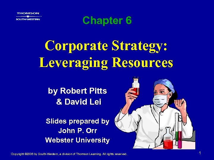 Chapter 6 Corporate Strategy: Leveraging Resources by Robert Pitts & David Lei Slides prepared
