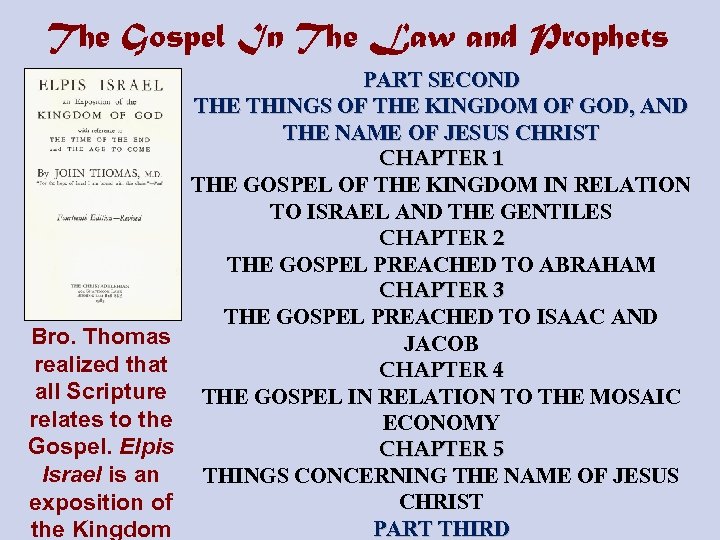 The Gospel In The Law and Prophets Bro. Thomas realized that all Scripture relates