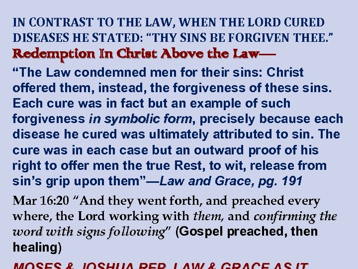 IN CONTRAST TO THE LAW, WHEN THE LORD CURED DISEASES HE STATED: “THY SINS