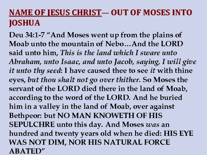 NAME OF JESUS CHRIST— OUT OF MOSES INTO JOSHUA Deu 34: 1 -7 “And