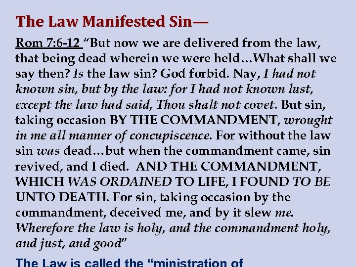 The Law Manifested Sin— Rom 7: 6 -12 “But now we are delivered from