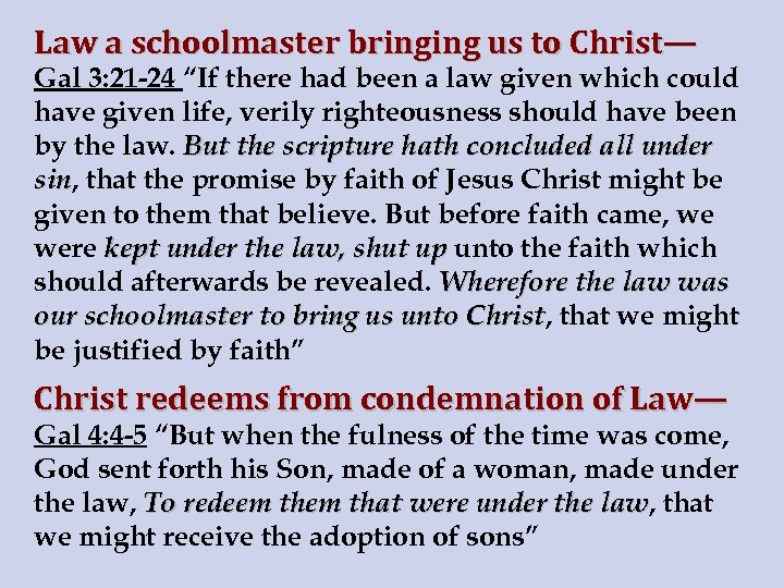 Law a schoolmaster bringing us to Christ— Gal 3: 21 -24 “If there had