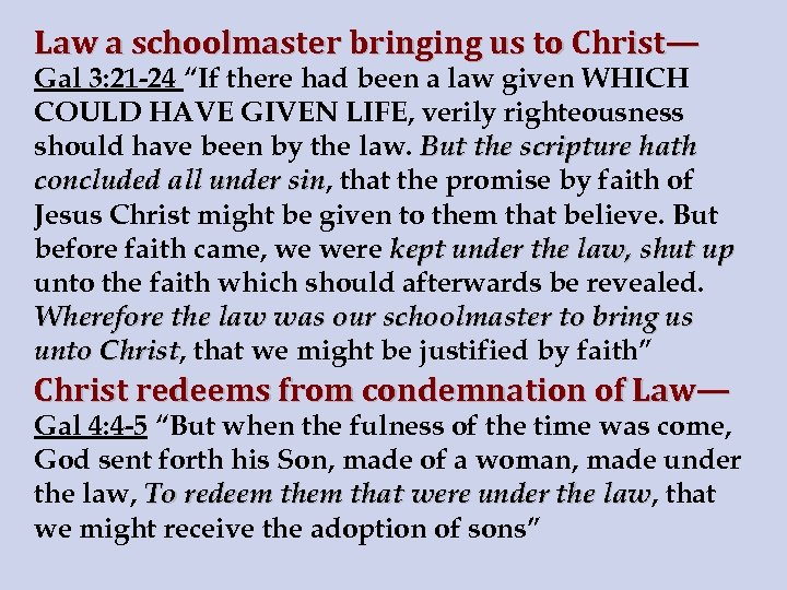 Law a schoolmaster bringing us to Christ— Gal 3: 21 -24 “If there had