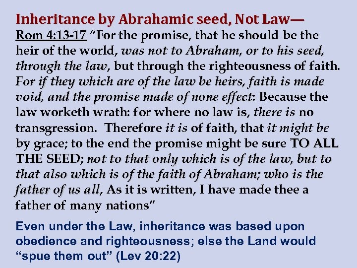 Inheritance by Abrahamic seed, Not Law— Rom 4: 13 -17 “For the promise, that