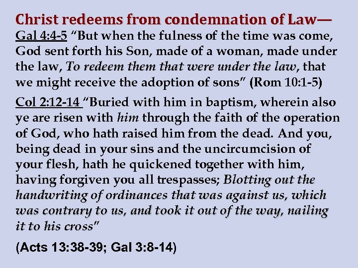 Christ redeems from condemnation of Law— Gal 4: 4 -5 “But when the fulness